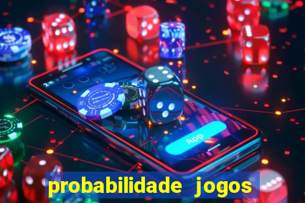 probabilidade jogos de futebol